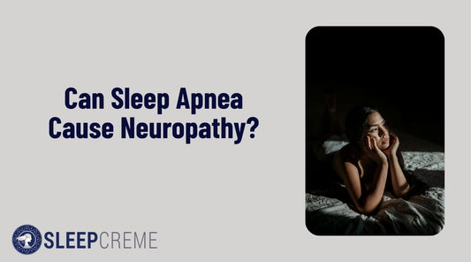 Can sleep apnea cause neuropathy? A Guide to the Overlap