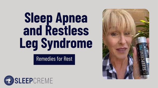 Sleep Apnea and Restless Leg Syndrome: Remedies for Rest